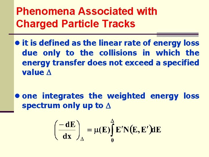 Phenomena Associated with Charged Particle Tracks ● it is defined as the linear rate