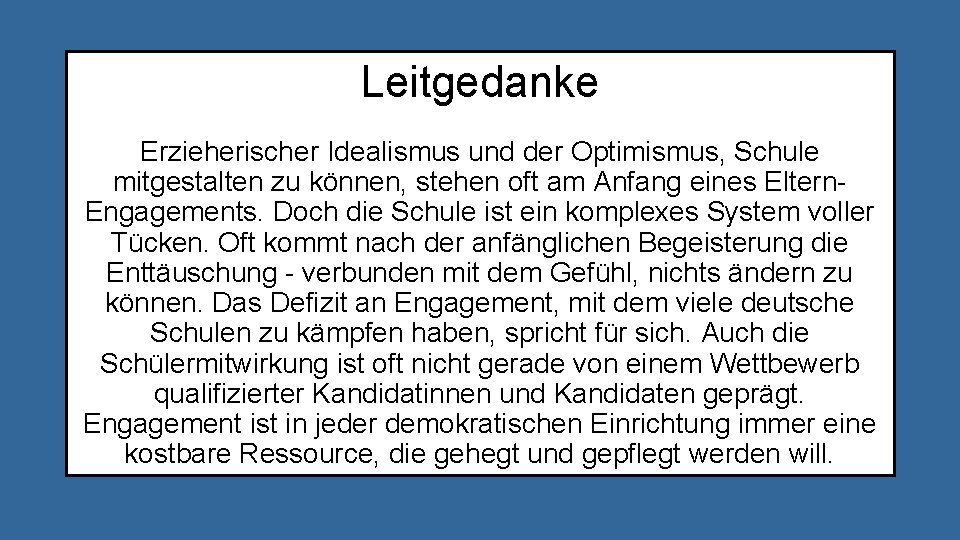 Leitgedanke Erzieherischer Idealismus und der Optimismus, Schule mitgestalten zu können, stehen oft am Anfang