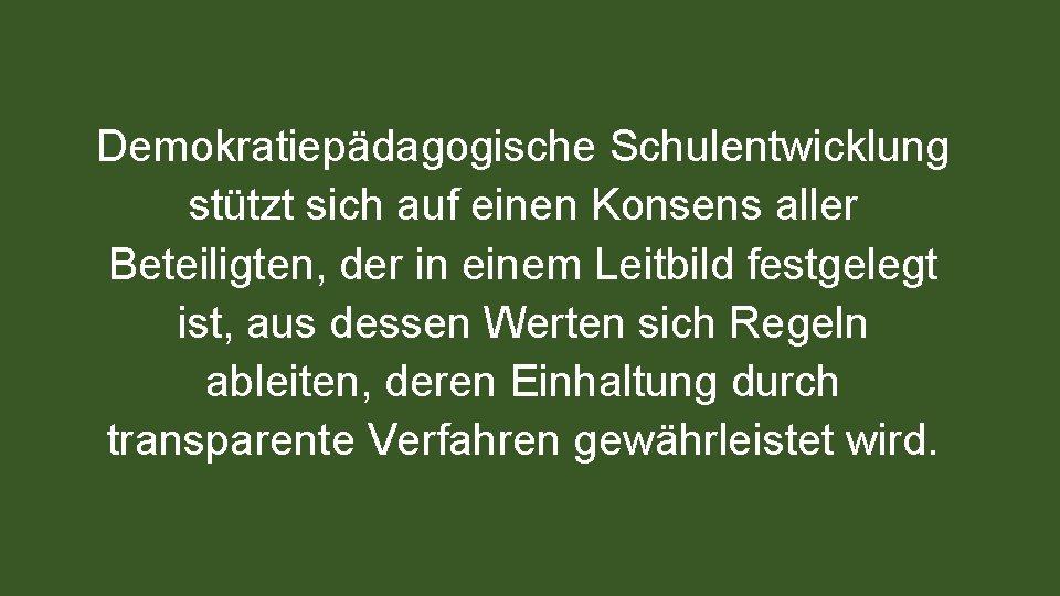 Demokratiepädagogische Schulentwicklung stützt sich auf einen Konsens aller Beteiligten, der in einem Leitbild festgelegt