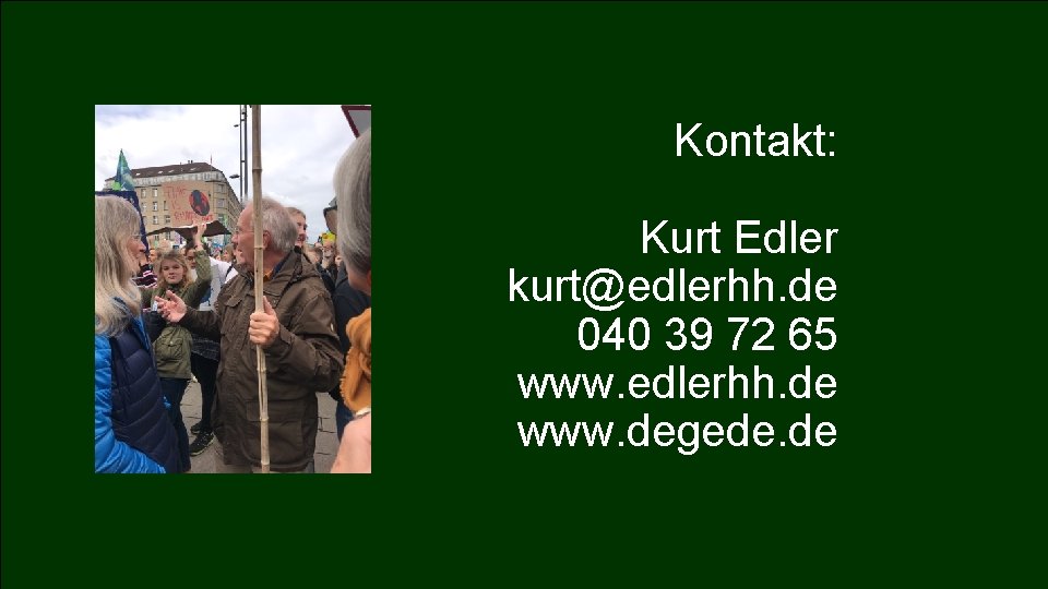 Kontakt: Kurt Edler kurt@edlerhh. de 040 39 72 65 www. edlerhh. de www. degede.