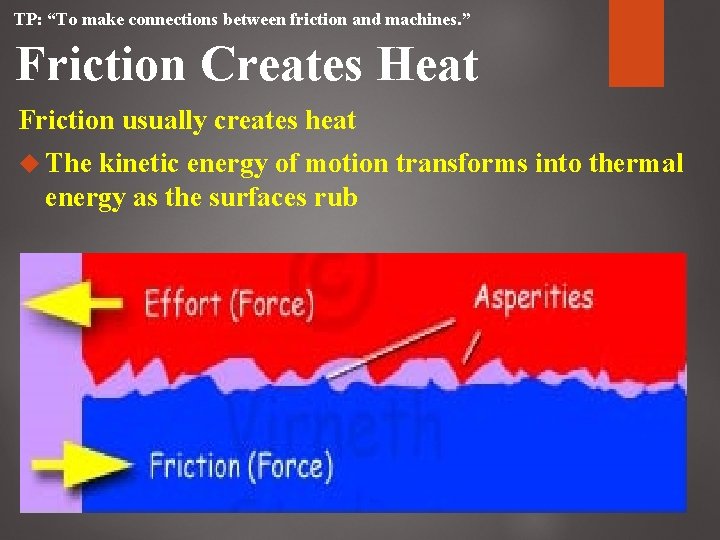TP: “To make connections between friction and machines. ” Friction Creates Heat Friction usually