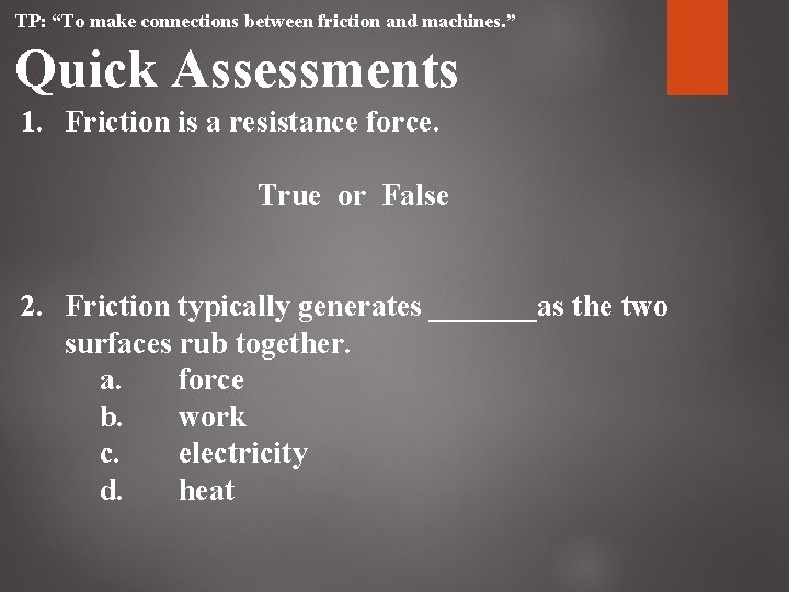 TP: “To make connections between friction and machines. ” Quick Assessments 1. Friction is