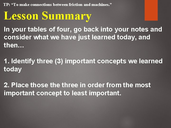 TP: “To make connections between friction and machines. ” Lesson Summary In your tables