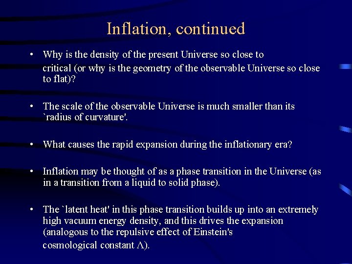 Inflation, continued • Why is the density of the present Universe so close to