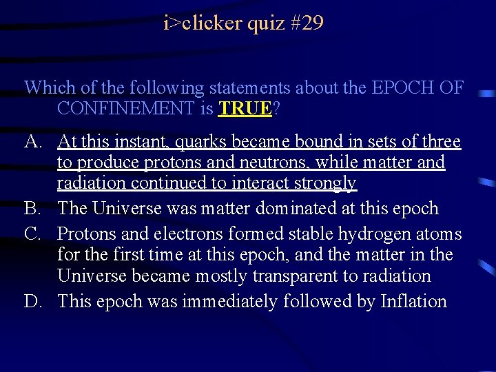 i>clicker quiz #29 Which of the following statements about the EPOCH OF CONFINEMENT is