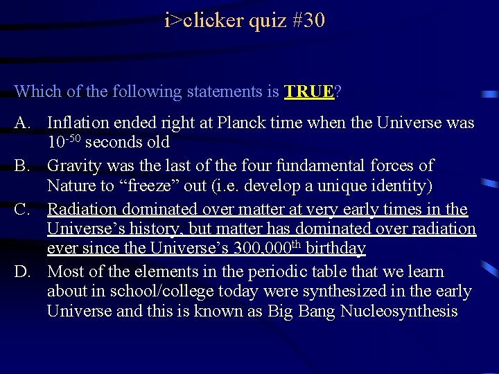i>clicker quiz #30 Which of the following statements is TRUE? A. Inflation ended right