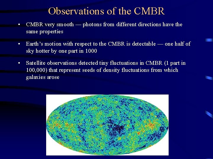 Observations of the CMBR • CMBR very smooth — photons from different directions have