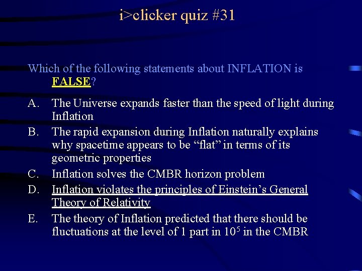 i>clicker quiz #31 Which of the following statements about INFLATION is FALSE? A. The