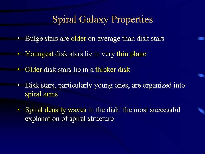 Spiral Galaxy Properties • Bulge stars are older on average than disk stars •