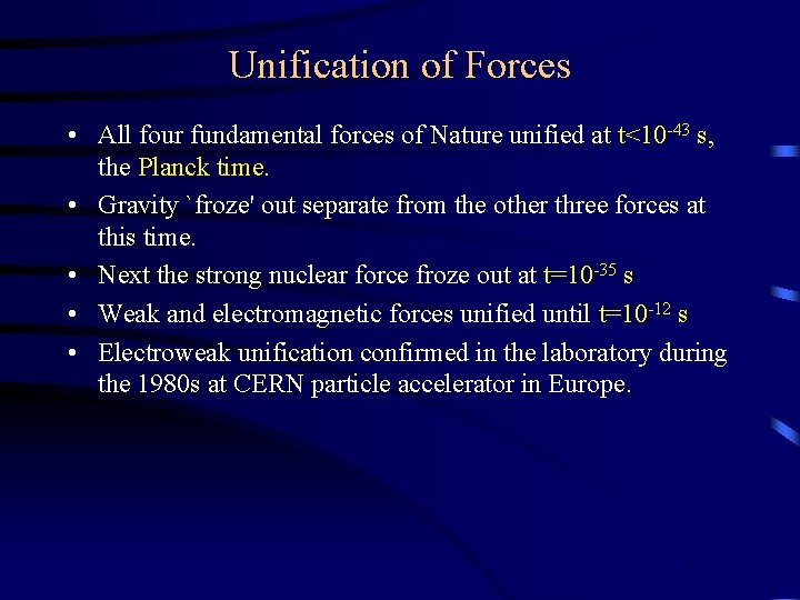 Unification of Forces • All four fundamental forces of Nature unified at t<10 -43
