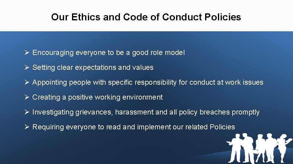 Our Ethics and Code of Conduct Policies Ø Encouraging everyone to be a good