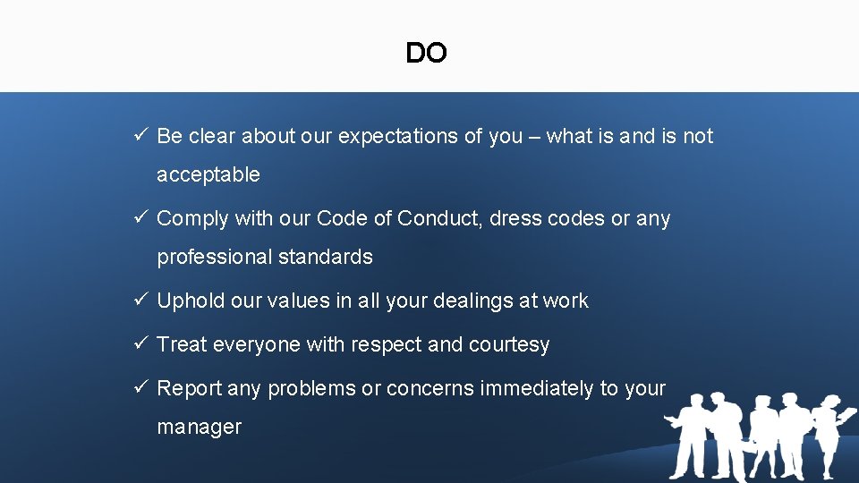 DO Be clear about our expectations of you – what is and is not