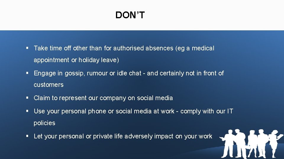 DON’T § Take time off other than for authorised absences (eg a medical appointment