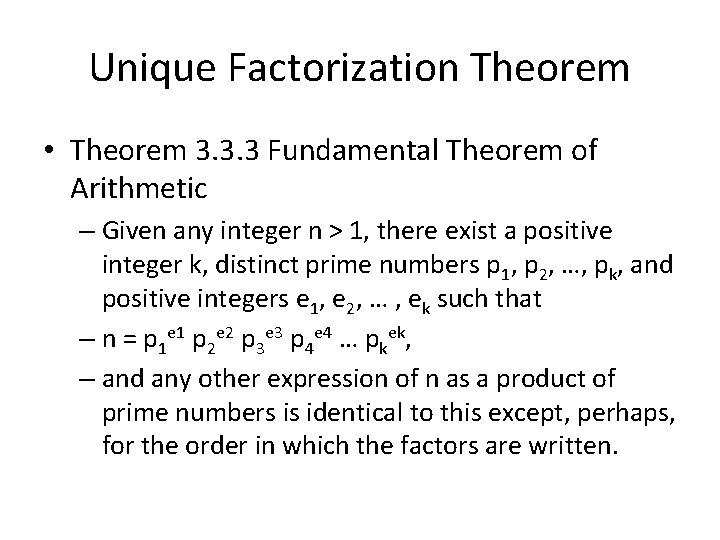 Unique Factorization Theorem • Theorem 3. 3. 3 Fundamental Theorem of Arithmetic – Given