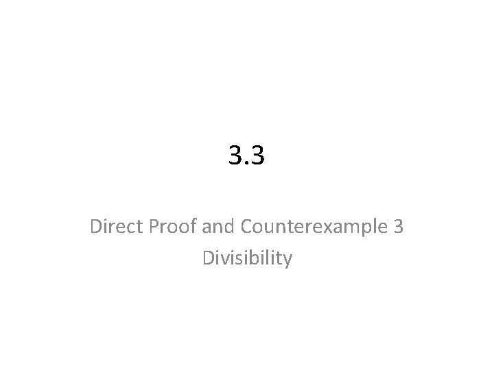 3. 3 Direct Proof and Counterexample 3 Divisibility 