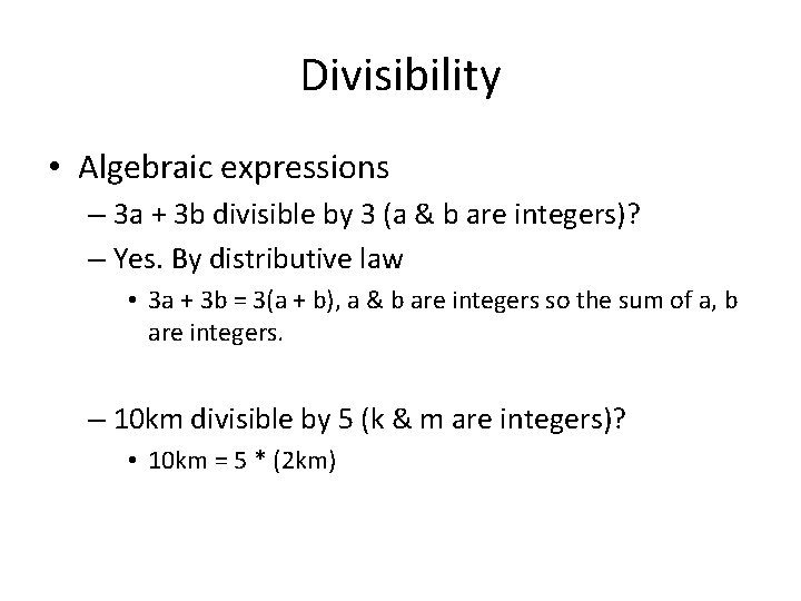 Divisibility • Algebraic expressions – 3 a + 3 b divisible by 3 (a