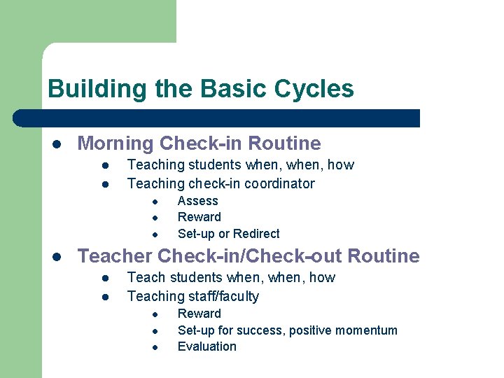 Building the Basic Cycles l Morning Check-in Routine l l Teaching students when, how
