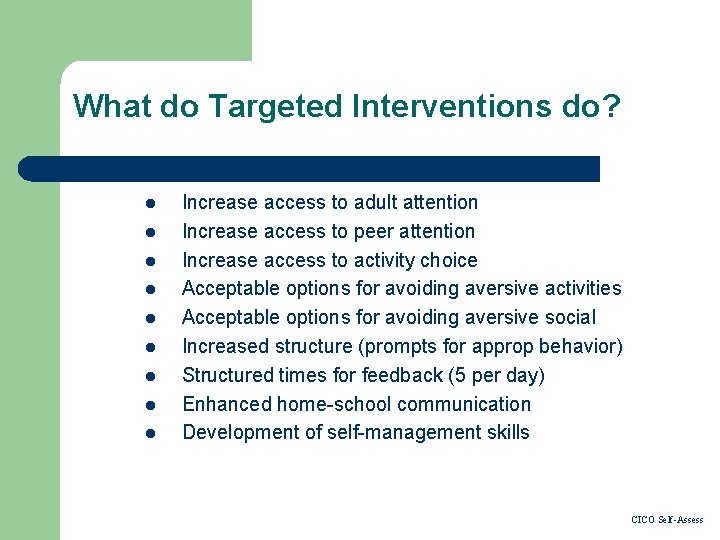 What do Targeted Interventions do? l l l l l Increase access to adult