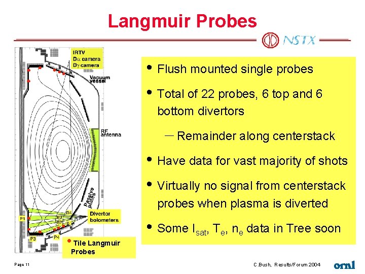 Langmuir Probes • Flush mounted single probes • Total of 22 probes, 6 top