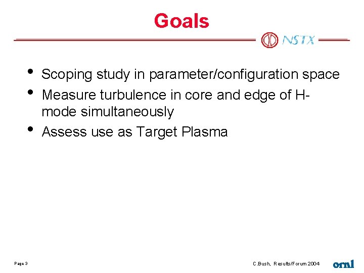Goals • • • Page 3 Scoping study in parameter/configuration space Measure turbulence in