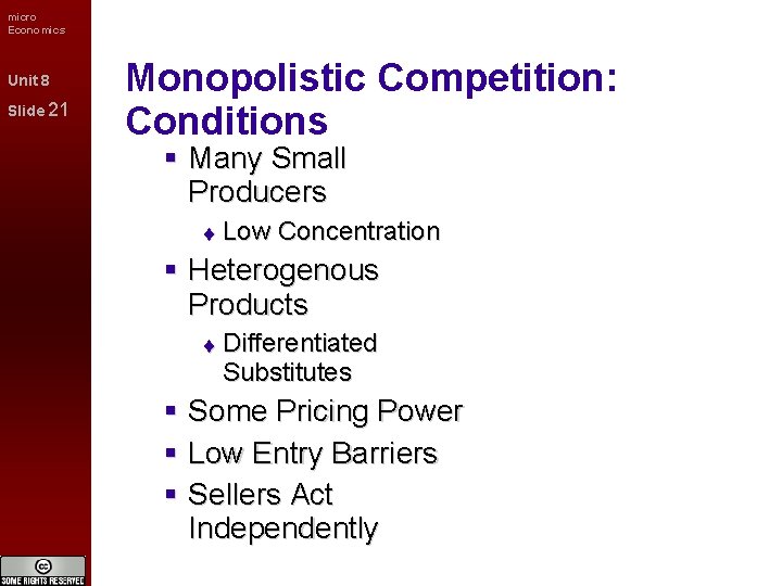 micro Economics Unit 8 Slide 21 Monopolistic Competition: Conditions Many Small Producers Low Concentration