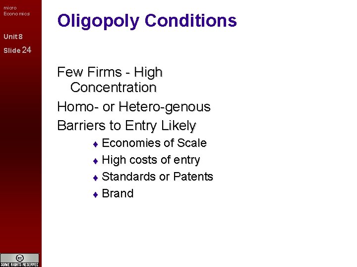 micro Economics Oligopoly Conditions Unit 8 Slide 24 Few Firms - High Concentration Homo-