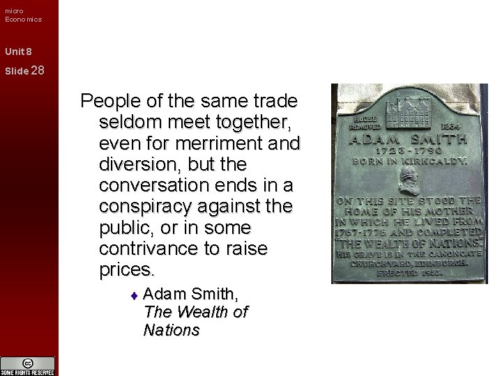 micro Economics Unit 8 Slide 28 People of the same trade seldom meet together,