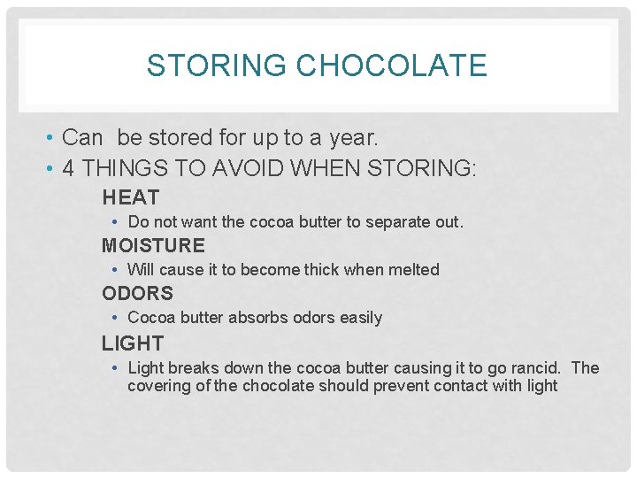 STORING CHOCOLATE • Can be stored for up to a year. • 4 THINGS
