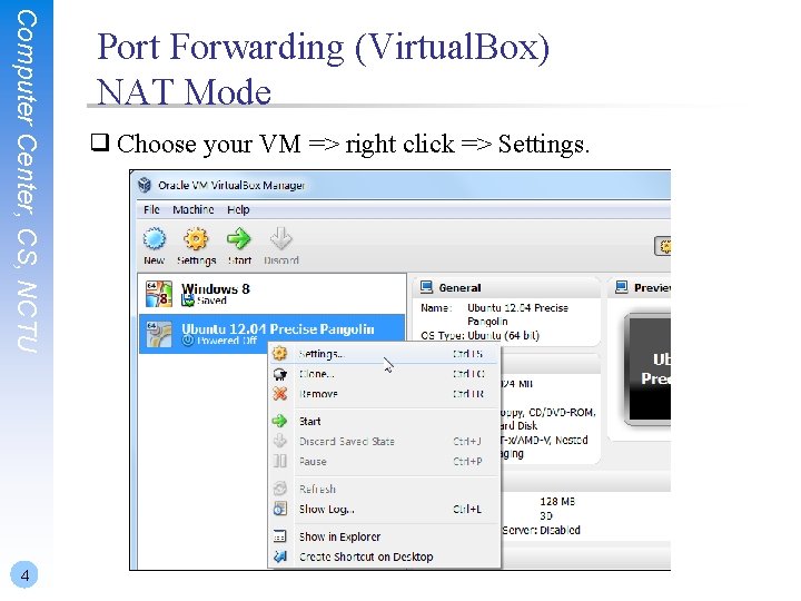 Computer Center, CS, NCTU 4 Port Forwarding (Virtual. Box) NAT Mode ❑ Choose your