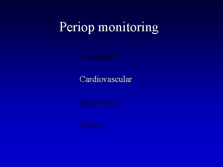 Periop monitoring Guidelines Cardiovascular Respiratory Others 