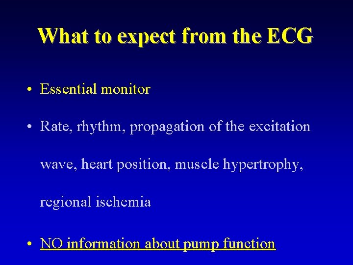 What to expect from the ECG • Essential monitor • Rate, rhythm, propagation of