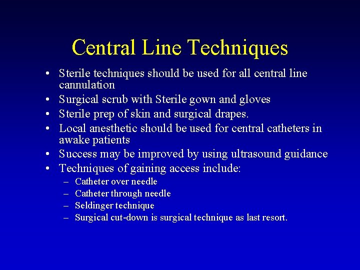 Central Line Techniques • Sterile techniques should be used for all central line cannulation