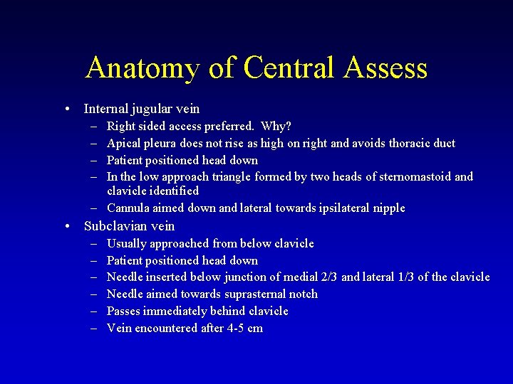 Anatomy of Central Assess • Internal jugular vein – – Right sided access preferred.