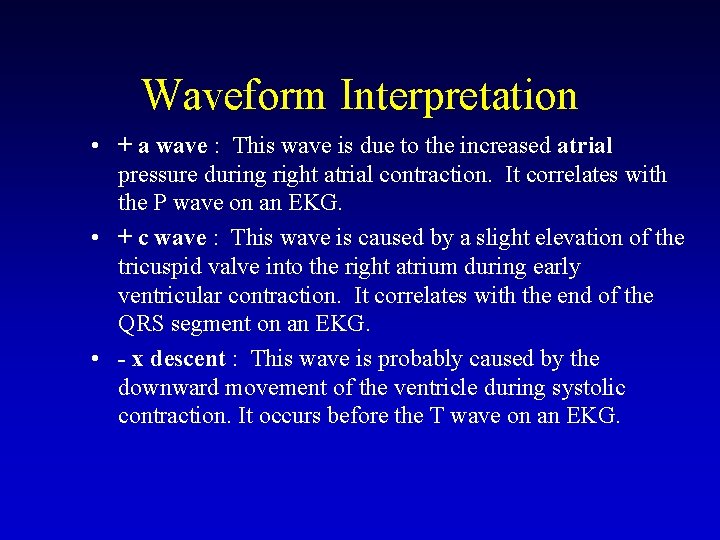 Waveform Interpretation • + a wave : This wave is due to the increased