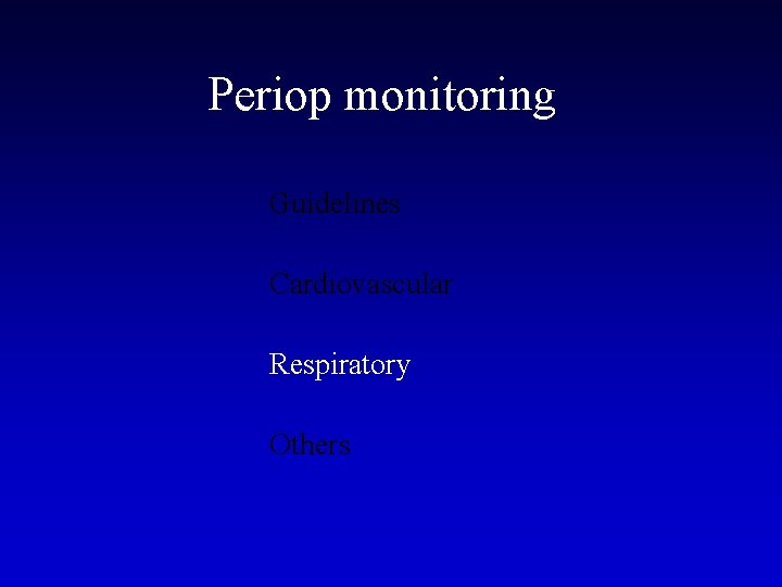 Periop monitoring Guidelines Cardiovascular Respiratory Others 