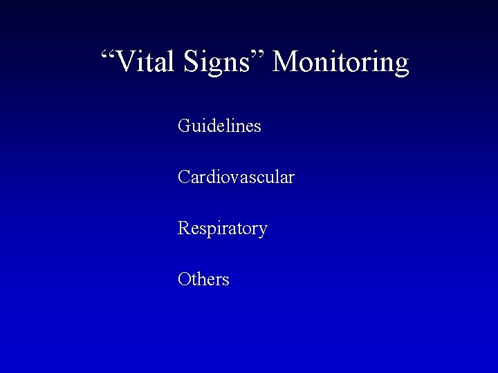 “Vital Signs” Monitoring Guidelines Cardiovascular Respiratory Others 