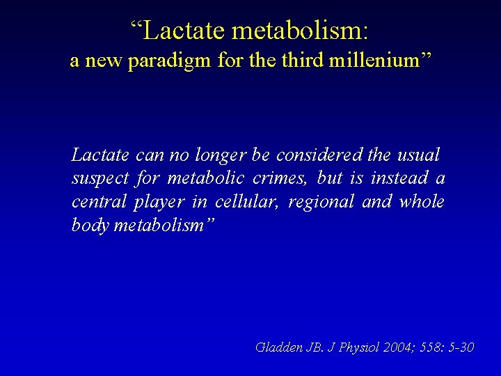 “Lactate metabolism: a new paradigm for the third millenium” Lactate can no longer be