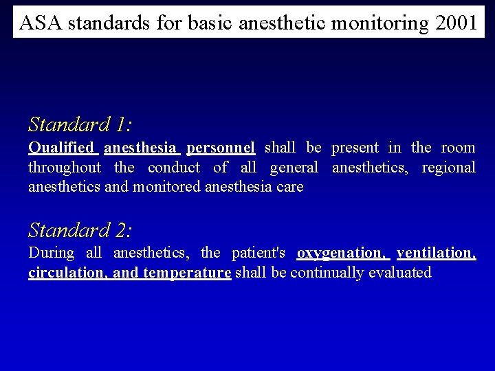 ASA standards for basic anesthetic monitoring 2001 Standard 1: Qualified anesthesia personnel shall be