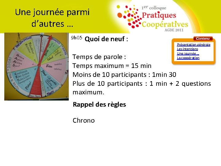 Une journée parmi d’autres … 9 h 05 Quoi de neuf : Présentation générale