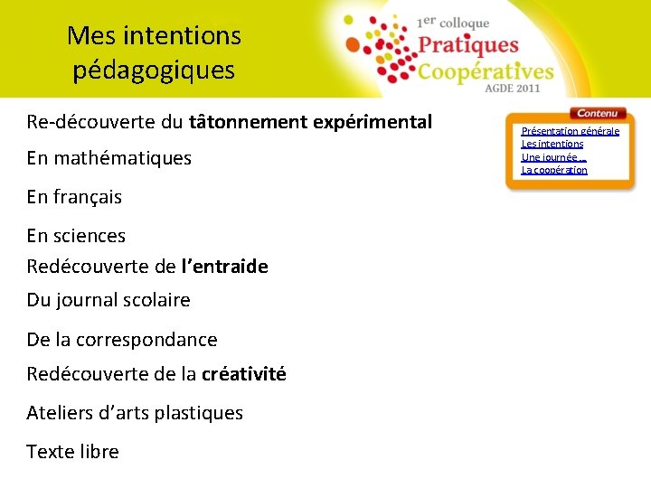 Mes intentions pédagogiques Re-découverte du tâtonnement expérimental En mathématiques En français En sciences Redécouverte