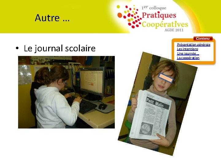 Autre … • Le journal scolaire Présentation générale Les intentions Une journée … La