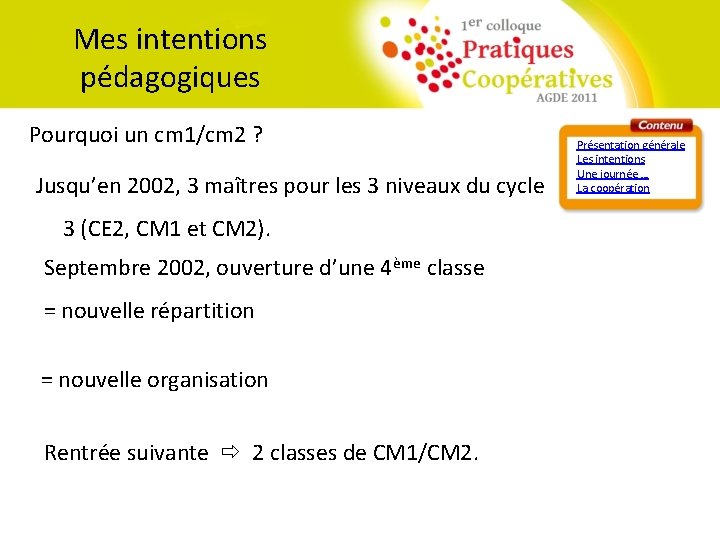 Mes intentions pédagogiques Pourquoi un cm 1/cm 2 ? Jusqu’en 2002, 3 maîtres pour