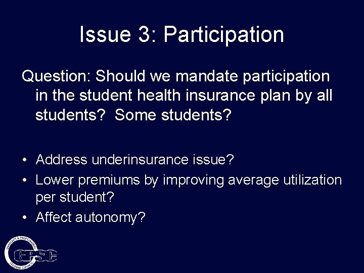 Issue 3: Participation Question: Should we mandate participation in the student health insurance plan