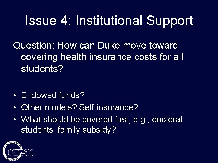 Issue 4: Institutional Support Question: How can Duke move toward covering health insurance costs