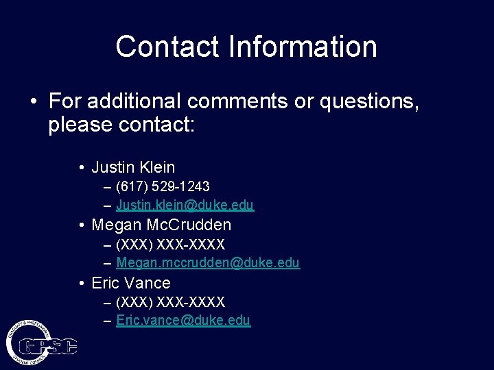 Contact Information • For additional comments or questions, please contact: • Justin Klein –