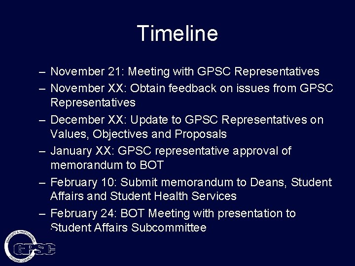 Timeline – November 21: Meeting with GPSC Representatives – November XX: Obtain feedback on