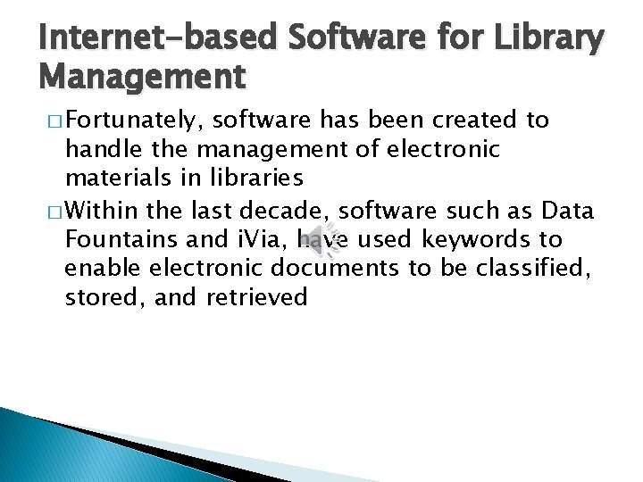 Internet-based Software for Library Management � Fortunately, software has been created to handle the