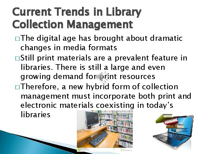 Current Trends in Library Collection Management � The digital age has brought about dramatic