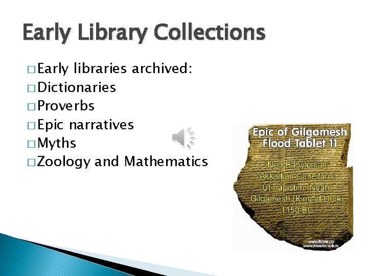 Early Library Collections � Early libraries archived: � Dictionaries � Proverbs � Epic narratives
