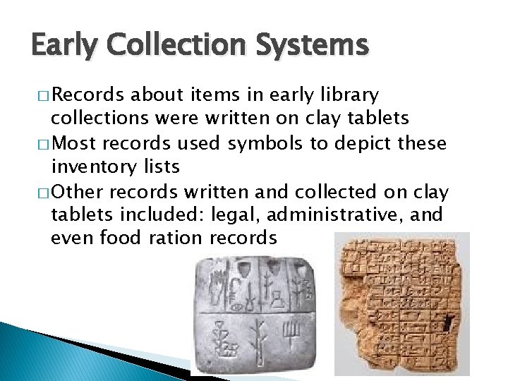 Early Collection Systems � Records about items in early library collections were written on